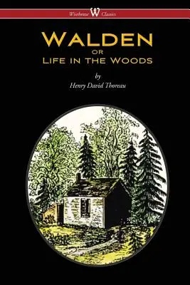 WALDEN oder Das Leben in den Wäldern (Wisehouse Classics Edition) - WALDEN or Life in the Woods (Wisehouse Classics Edition)