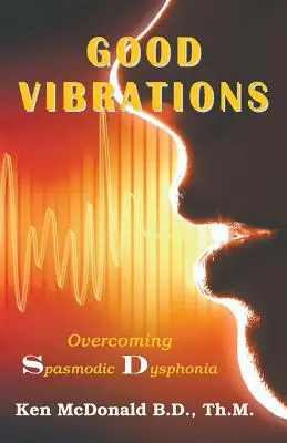 Gute Schwingungen: Spasmodische Dysphonie überwinden - Good Vibrations: Overcoming Spasmodic Dysphonia
