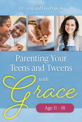 Elternschaft für Teenager und Tweens mit Gnade - Parenting Your Teens and Tweens with Grace