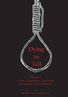 Dying to Tell: Angola Verbrechen, Konsequenz und Abschluss im Louisiana State Penitentiary - Dying to Tell: Angola Crime, Consequence, and Conclusion at Louisiana State Penitentiary