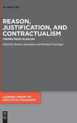 Vernunft, Rechtfertigung und Kontraktualismus: Themen von Scanlon - Reason, Justification, and Contractualism: Themes from Scanlon