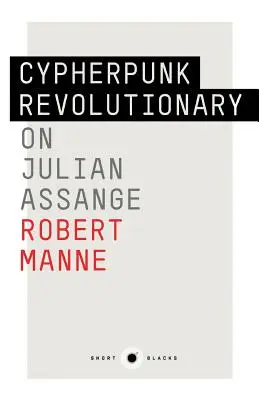 Short Black 9: Cypherpunk-Revolutionär: Über Julian Assange - Short Black 9: Cypherpunk Revolutionary: On Julian Assange