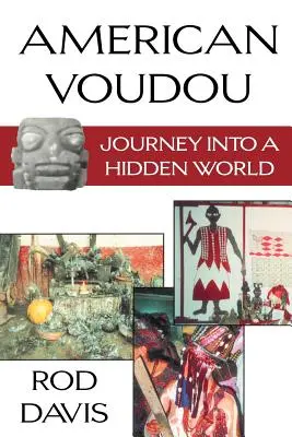 Amerikanischer Voudou: Reise in eine verborgene Welt - American Voudou: Journey Into a Hidden World