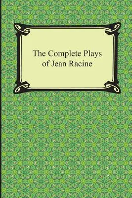 Die vollständigen Dramen von Jean Racine - The Complete Plays of Jean Racine