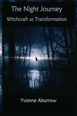 Die Reise durch die Nacht: Hexerei als Transformation - The Night Journey: Witchcraft as transformation