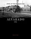 Juwel der Eisenbahn-Ära: Das Alvarado-Hotel in Albuquerque - Jewel of the Railroad Era: Albuquerque's Alvarado Hotel