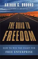 Der Weg zur Freiheit: Wie man den Kampf für das freie Unternehmertum gewinnt - The Road to Freedom: How to Win the Fight for Free Enterprise