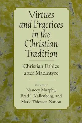 Tugenden und Praktiken in der christlichen Tradition: Christliche Ethik nach MacIntyre - Virtues and Practices in the Christian Tradition: Christian Ethics After MacIntyre