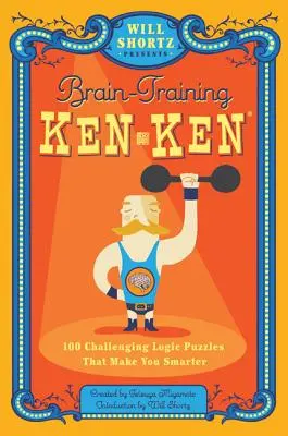 Will Shortz präsentiert das Gehirntraining Kenken: 100 herausfordernde Logikrätsel, die dich schlauer machen - Will Shortz Presents Brain-Training Kenken: 100 Challenging Logic Puzzles That Make You Smarter