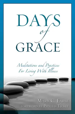 Tage der Gnade: Meditation und Praktiken für das Leben mit Krankheit - Days of Grace: Meditation and Practices for Living with Illness