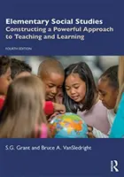 Sozialkunde in der Grundschule: Ein leistungsfähiger Ansatz für das Lehren und Lernen - Elementary Social Studies: Constructing a Powerful Approach to Teaching and Learning