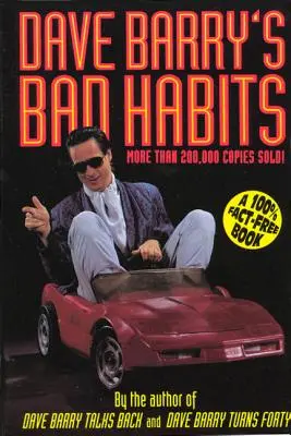 Dave Barrys schlechte Gewohnheiten: Ein 100% faktenfreies Buch - Dave Barry's Bad Habits: A 100% Fact-Free Book