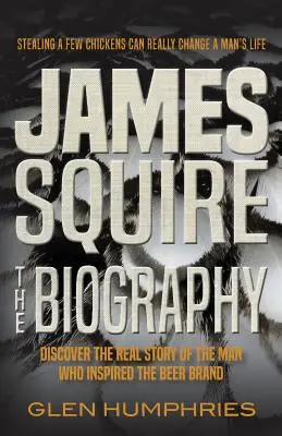 James Squire: Die Biographie - James Squire: The Biography