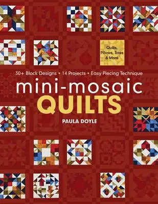 Mini-Mosaik-Quilts: Mehr als 30 Blockdesigns, 14 Projekte, einfache Piecing-Technik - Print-On-Demand Edition - Mini-Mosaic Quilts: 30+ Block Designs, 14 Projects, Easy Piecing Technique - Print-On-Demand Edition