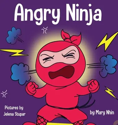 Angry Ninja: Ein Kinderbuch über den Kampf und den Umgang mit Wut - Angry Ninja: A Children's Book About Fighting and Managing Anger