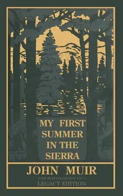 Mein erster Sommer in der Sierra Legacy Edition: Klassische Erkundungen der Berge von Yosemite und Kalifornien - My First Summer In The Sierra Legacy Edition: Classic Explorations Of The Yosemite And California Mountains