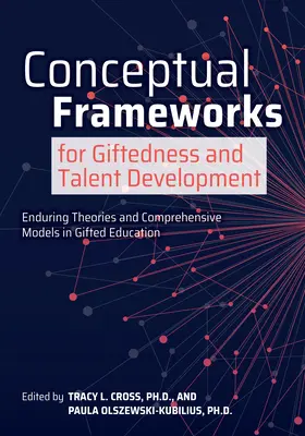 Konzeptuelle Rahmen für Begabung und Talententwicklung: Nachhaltige Theorien und umfassende Modelle in der Begabtenförderung - Conceptual Frameworks for Giftedness and Talent Development: Enduring Theories and Comprehensive Models in Gifted Education
