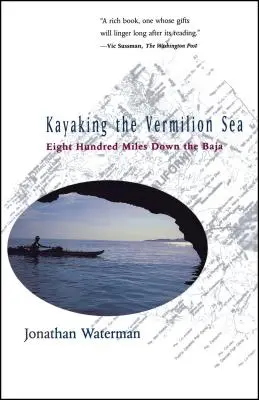 Kajakfahren auf dem Vermilion Sea: Acht Hundert Meilen auf der Baja - Kayaking the Vermilion Sea: Eight Hundred Miles Down the Baja