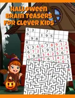 Halloween-Gehirnjogging für clevere Kinder: Halloween-Kryptogramm, Wortsuche & Scramble, Hangman, Tic Tac Toe, Labyrinth-Rätsel, Denk- & Logikspiele mit Bild - Halloween Brain Teasers For Clever Kids: Halloween Cryptogram, Word Search & Scramble, Hangman, Tic Tac Toe, Maze Puzzles, Mind & Logic Games With Pic