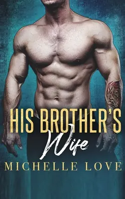 Die Frau seines Bruders: Ein Milliardärsroman - His Brother's Wife: A Billionaire Romance