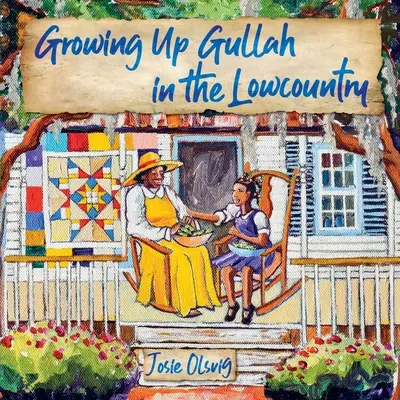 Aufwachsen als Gullah im Lowcountry (Olsvig Jo (Josie) a.) - Growing Up Gullah in the Lowcountry (Olsvig Jo (Josie) a.)
