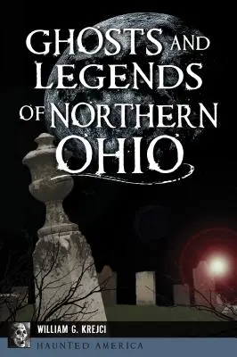 Geister und Legenden des nördlichen Ohio - Ghosts and Legends of Northern Ohio