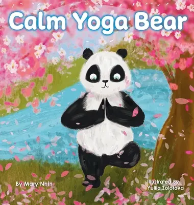 Calm Yoga Bear: Ein sozial-emotionales, Pose für Pose Yoga-Buch für Kinder, Jugendliche und Erwachsene, um Ängste und Stress abzubauen (Perfect - Calm Yoga Bear: A Social Emotional, Pose by Pose Yoga Book for Children, Teens, and Adults to Help Relieve Anxiety and Stress (Perfect