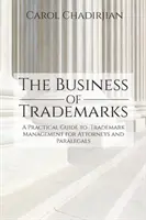 Das Geschäft mit Marken: Ein praktischer Leitfaden zur Markenverwaltung für Anwälte und Paralegals - The Business of Trademarks: A Practical Guide to Trademark Management for Attorneys and Paralegals