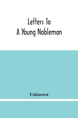 Letters To A Young Nobleman