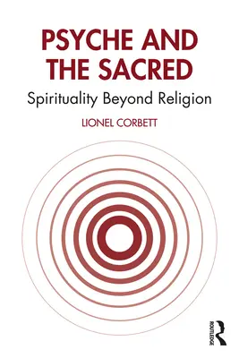 Psyche und das Heilige: Spiritualität jenseits der Religion - Psyche and the Sacred: Spirituality Beyond Religion