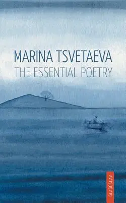 Marina Zwetajewa: Das Wesentliche der Poesie - Marina Tsvetaeva: The Essential Poetry