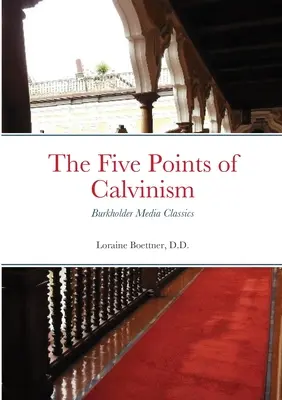 Die fünf Punkte des Calvinismus: Burkholder Media Classics - The Five Points of Calvinism: Burkholder Media Classics