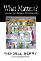 Worauf es ankommt: Wirtschaft für ein erneuertes Commonwealth - What Matters?: Economics for a Renewed Commonwealth