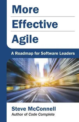 Effektivere Agilität: Ein Fahrplan für Software-Führungskräfte - More Effective Agile: A Roadmap for Software Leaders