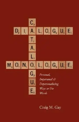 Dialoge, Kataloge und Monologe: Persönliche, unpersönliche und entpersönlichende Arten, Worte zu benutzen - Dialogue, Catalogue & Monologue: Personal, Impersonal and Depersonalizing Ways to use Words