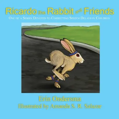 Ricardo das Kaninchen und seine Freunde: Einer aus einer Serie zur Korrektur von Sprachverzögerungen bei Kindern - Ricardo the Rabbit and Friends: One of a Series Devoted to Correcting Speech Delays in Children