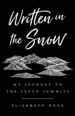 In den Schnee geschrieben: Meine Reise zu den Seven Summits - Written in the Snow: My Journey to the Seven Summits