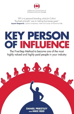 Schlüsselfigur des Einflusses (kanadische Ausgabe): Die Fünf-Schritte-Methode, um eine der am höchsten geschätzten und am besten bezahlten Personen in Ihrer Branche zu werden - Key Person of Influence (Canadian Edition): The Five-Step Method to Become One of the Most Highly Valued and Highly Paid People in Your Industry