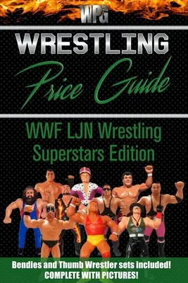 Wrestling Price Guide WWF LJN Wrestling Superstars Edition: Inklusive Bendies und Daumenringersets - Wrestling Price Guide WWF LJN Wrestling Superstars Edition: Bendies and Thumb Wrestler Sets Included