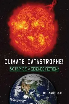 KLIMAKATASTROPHE! Wissenschaft oder Science Fiction? - CLIMATE CATASTROPHE! Science or Science Fiction?