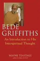 Bede Griffiths: Eine Einführung in sein spirituelles Gedankengut - Bede Griffiths: An Introduction to His Spiritual Thought