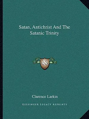 Satan, Antichrist und die satanische Dreieinigkeit - Satan, Antichrist And The Satanic Trinity