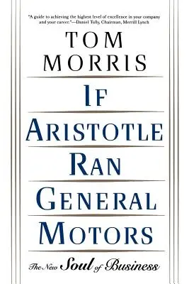 Wenn Aristoteles General Motors leiten würde: Die neue Seele der Wirtschaft - If Aristotle Ran General Motors: The New Soul of Business