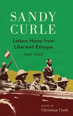 Sandy Curle: Heimatbriefe aus dem befreiten Äthiopien 1941-1945 - Sandy Curle: Letters home from liberated Ethiopia 1941-1945
