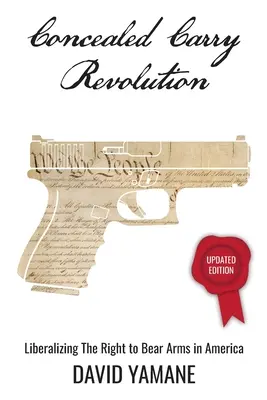 Concealed Carry Revolution: Die Liberalisierung des Rechts auf Waffenbesitz in Amerika, aktualisierte Ausgabe - Concealed Carry Revolution: Liberalizing the Right to Bear Arms in America, Updated Edition