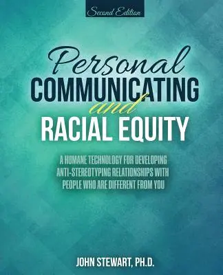 Persönliche Kommunikation und Rassengleichheit: Eine humane Technik zur Entwicklung von Anti-Stereotyping-Beziehungen mit Menschen, die anders sind als man selbst - Personal Communicating and Racial Equity: A Humane Technology for Developing Anti-Stereotyping Relationships with People Who Are Different from You