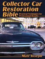 Die Bibel der Sammlerauto-Restaurierung: Praktische Techniken für professionelle Ergebnisse - Collector Car Restoration Bible: Practical Techniques for Professional Results