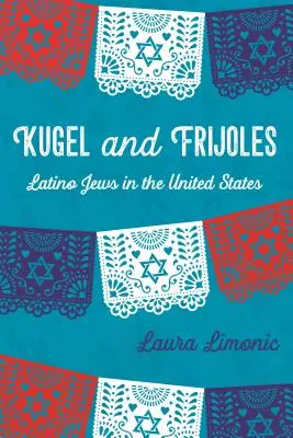 Kugel und Frijoles: Latino-Juden in den Vereinigten Staaten - Kugel and Frijoles: Latino Jews in the United States