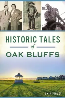 Historische Erzählungen von Oak Bluffs - Historic Tales of Oak Bluffs