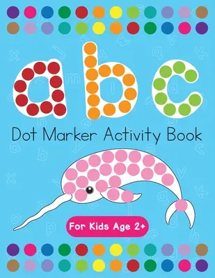 Dot Markers Activity Book! ABC Learning Alphabet Letters für 3-5-Jährige - Dot Markers Activity Book! ABC Learning Alphabet Letters ages 3-5